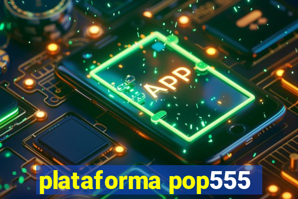 plataforma pop555